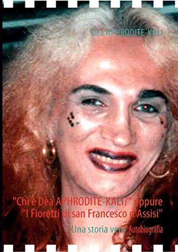 9783839198636: "Chi  Dea APHRODITE-KALI?" oppure "I Fioretti di san Francesco d'Assisi": Una storia vera