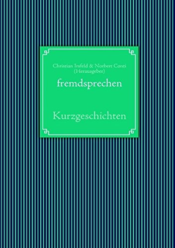 Fremdsprechen. Kurzgeschichten. ; Prešover Kurzgeschichtenwettbewerb 2010 - Irsfeld, Christian [Hrsg.] und Norbert [Hrsg.] Conti