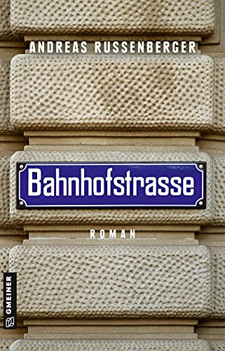 Beispielbild fr Bahnhofstrasse: Roman (Phillip Humboldt) (Romane im GMEINER-Verlag) zum Verkauf von medimops