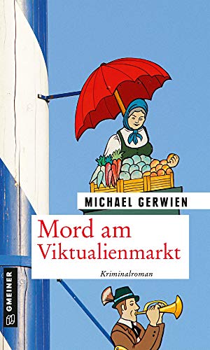 Beispielbild fr Mord am Viktualienmarkt: Ein Fall fr Exkommissar Max Raintaler (Kriminalromane im GMEINER-Verlag) zum Verkauf von medimops