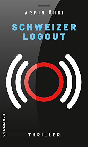 Beispielbild fr Schweizer Logout: Thriller (Thriller im GMEINER-Verlag) (Maxi Winter und Mia Abderhalden) zum Verkauf von medimops