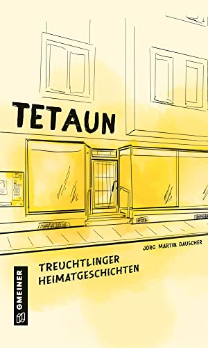 Beispielbild fr Tetaun: Treuchtlinger Heimatgeschichten (Kultur erleben im GMEINER-Verlag) zum Verkauf von medimops