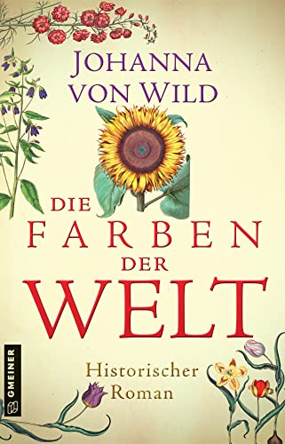 9783839202500: Die Farben der Welt: Historischer Roman (Historische Romane im GMEINER-Verlag)