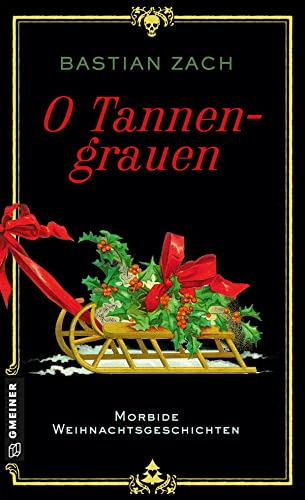 Beispielbild fr O Tannengrauen: Morbide Weihnachtsgeschichten (Historische Romane im GMEINER-Verlag) zum Verkauf von medimops