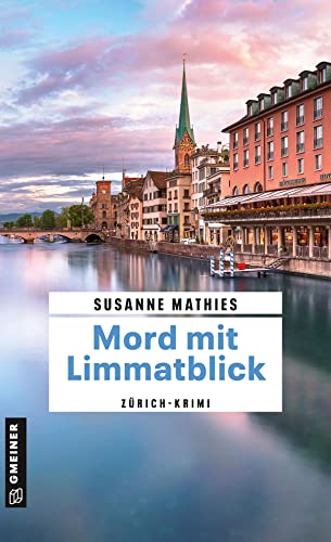 Beispielbild fr Mord mit Limmatblick: Zrich-Krimi (Kriminalromane im GMEINER-Verlag) zum Verkauf von medimops