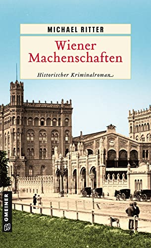 Beispielbild fr Wiener Machenschaften: Historischer Kriminalroman (Historische Romane im GMEINER-Verlag) zum Verkauf von medimops