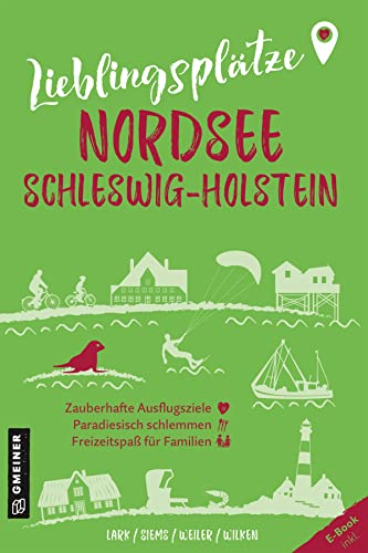 Stock image for Lieblingspltze Nordsee Schleswig-Holstein: Orte fr Herz, Leib und Seele for sale by Revaluation Books