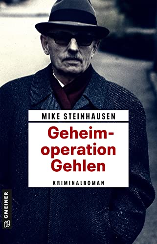 Beispielbild fr Geheimoperation Gehlen: Kriminalroman (Zeitgeschichtliche Kriminalromane im GMEINER-Verlag) zum Verkauf von medimops