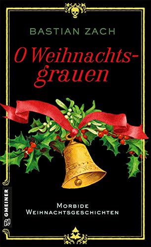 Beispielbild fr O Weihnachtsgrauen: Morbide Weihnachtsgeschichten (Historische Romane im GMEINER-Verlag) zum Verkauf von medimops