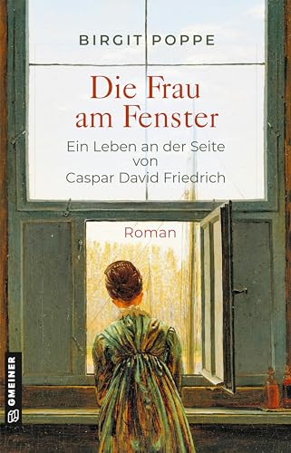 Beispielbild fr Die Frau am Fenster - Ein Leben an der Seite von Caspar David Friedrich zum Verkauf von Blackwell's