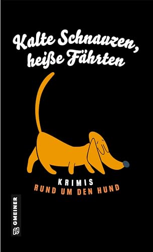Stock image for Kalte Schnauzen, heie Fhrten: Krimis rund um den Hund for sale by Revaluation Books