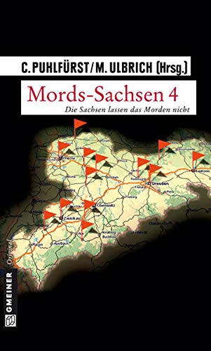 Mords-Sachsen 04: Die Sachsen lassen das Morden nicht - Baum, Beate; Eggert, Sylvia; Fichtner, Ralf Alex; Flieger, Jan; Kotte, Henner; Mohr, Steffen
