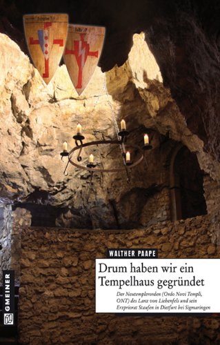 Neutemplerorden: Der Neutemplerorden (Ordo Novi Templi, ONT) des Lanz von Liebenfels und sein Erzpriorat Staufen in Dietfurt bei Sigmaringen - Walther Paape