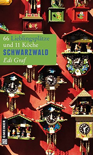 Schwarzwald : 66 Lieblingsplätze und 11 Köche. Edi Graf - Graf, Edgar