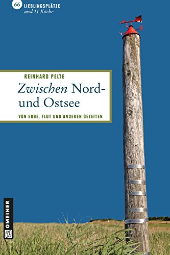 Zwischen Nord- und Ostsee: 66 Lieblingsplätze und 11 Köche (Lieblingsplätze im GMEINER-Verlag) - Reinhard, Pelte