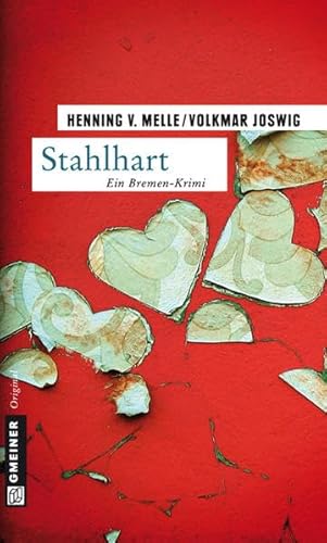 Stahlhart. Ein Bremen-Krimi - Melle, Henning v. / Joswig, Volkmar