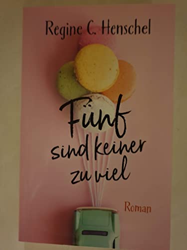 Fünf sind keiner zu viel. Roman - Henschel, Regine C.