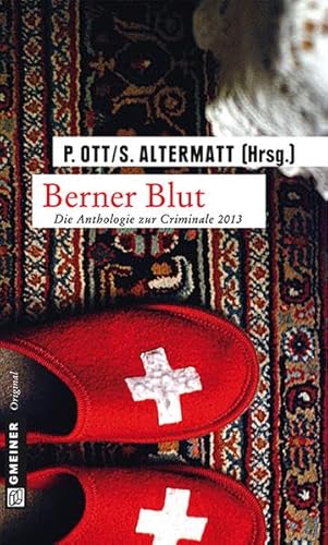 Beispielbild fr Berner Blut : die Anthologie zur Criminale 2013. Paul Ott/Sabina Altermatt [Hrsg.], Gmeiner Original zum Verkauf von Wanda Schwrer