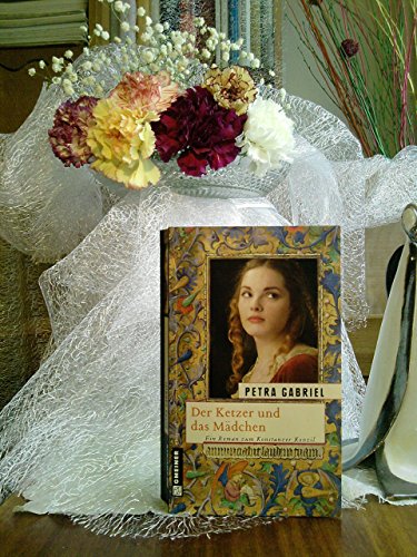 Der Ketzer und das Mädchen : Ein Roman zum Konstanzer Konzil - Petra Gabriel