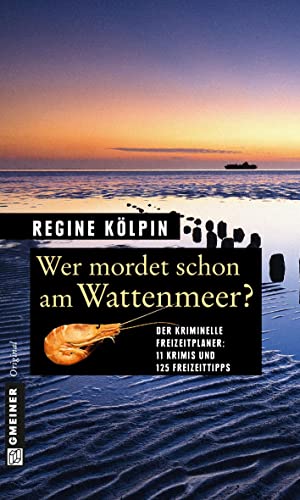 Stock image for Wer mordet schon am Wattenmeer?: 11 Krimis und 125 Freizeittipps for sale by medimops