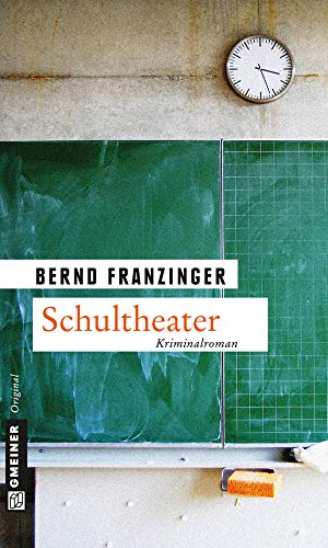 Schultheater: Ein Fall für Tannenberg (Kriminalromane im GMEINER-Verlag) - Franzinger, Bernd