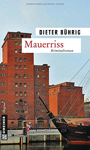 Mauerriss: Kriminalroman (Zeitgeschichtliche Kriminalromane im GMEINER-Verlag) - Dieter Bührig