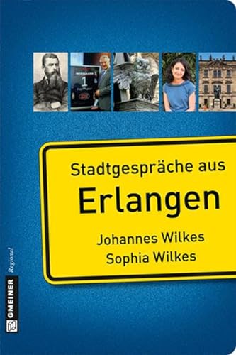 Stadtgespräche aus Erlangen - Wilkes, Johannes, Wilkes, Sophia