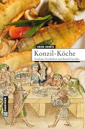 Beispielbild fr Konzil-Kche: Gasthaus-Geschichten und Konzil-Gerichte zum Verkauf von medimops