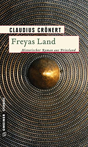 Freyas Land: Historischer Roman (Herzog Radbod) - Claudius Crönert