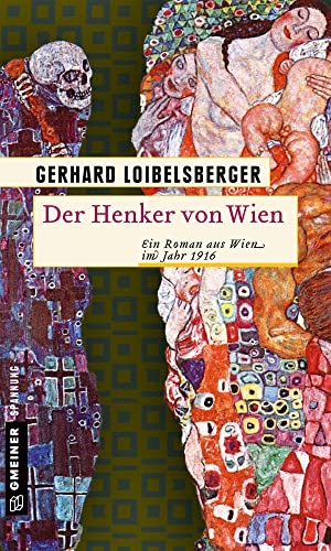 Der Henker von Wien: Ein Roman aus Wien im Jahr 1916 - Gerhard Loibelsberger