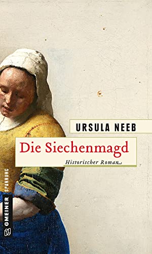 Imagen de archivo de Die Siechenmagd: Historischer Roman (Historische Romane im GMEINER-Verlag) a la venta por medimops