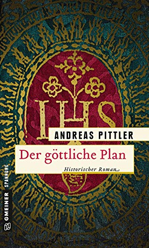 Der göttliche Plan. Historischer Roman. - Pittler, Andreas