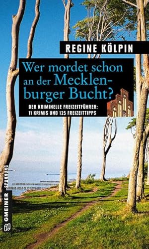 Stock image for Wer mordet schon an der Mecklenburger Bucht?: 11 Krimis und 125 Freizeittipps (Kriminelle Freizeitfhrer im GMEINER-Verlag) for sale by medimops