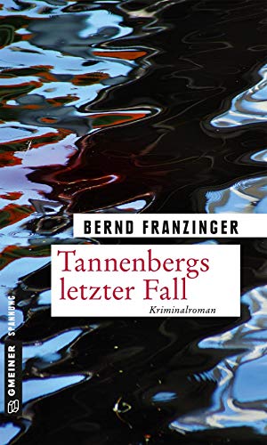 Beispielbild fr Tannenbergs letzter Fall: Kriminalroman (Kriminalromane im GMEINER-Verlag) zum Verkauf von medimops