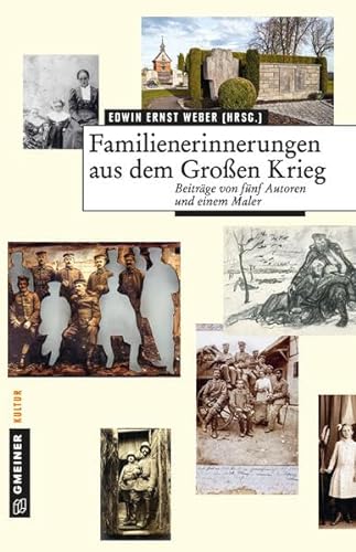 Stock image for Familienerinnerungen aus dem Groen Krieg: Beitrge von fnf Autoren und einem Maler (Kurzgeschichten im GMEINER-Verlag) for sale by medimops