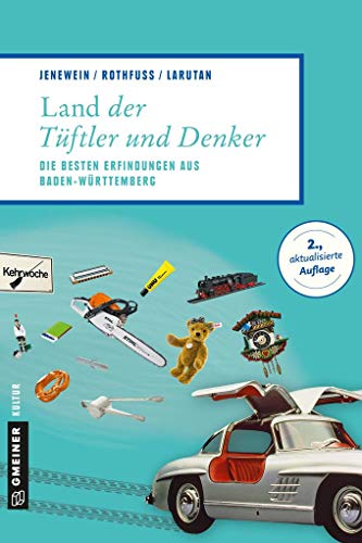 Stock image for Land der Tftler und Denker: Die besten Erfindungen aus Baden-Wrttemberg (Lieblingspltze im GMEINER-Verlag) for sale by medimops