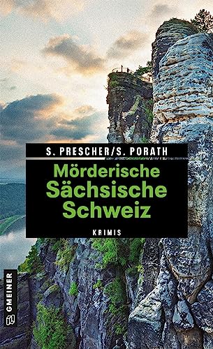 Mörderische Sächsische Schweiz : 11 Krimis und 125 Freizeittipps - Sören Prescher