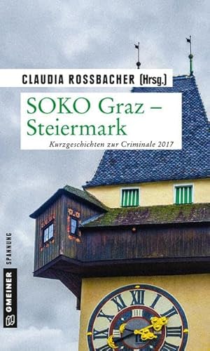 Stock image for SOKO Graz - Steiermark: Kurzgeschichten zur Criminale 2017 (Kriminalromane im GMEINER-Verlag) for sale by medimops