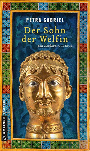 Der Sohn der Welfin: Historischer Roman (Historische Romane im GMEINER-Verlag) - Gabriel, Petra