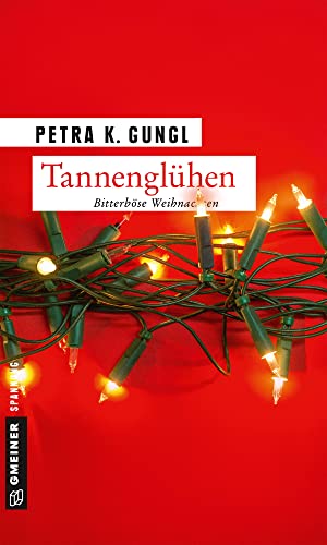 Beispielbild fr Tannenglhen: Bitterbse Weihnachten (Kriminalromane im GMEINER-Verlag) zum Verkauf von medimops