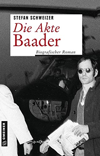 Stock image for Die Akte Baader: Biografischer Roman (Zeitgeschichtliche Kriminalromane im GMEINER-Verlag) for sale by medimops