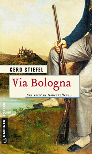 Beispielbild fr Via Bologna: Ein Toter in Hohenzollern (Historische Romane im GMEINER-Verlag) zum Verkauf von medimops