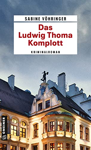 Imagen de archivo de Das Ludwig Thoma Komplott: Kriminalroman (Kriminalromane im GMEINER-Verlag) a la venta por medimops