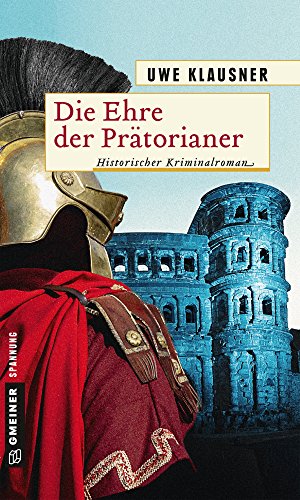 Beispielbild fr Die Ehre der Prtorianer: Historischer Roman (Historische Romane im GMEINER-Verlag) zum Verkauf von medimops