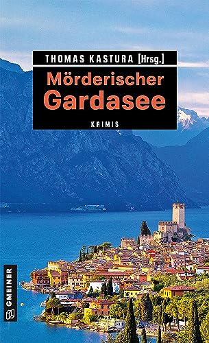 Beispielbild fr Mrderischer Gardasee: 11 Krimis und 136 Freizeittipps (Kriminelle Freizeitfhrer im GMEINER-Verlag) zum Verkauf von medimops