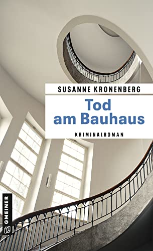 Imagen de archivo de Tod am Bauhaus: Norma Tanns achter Fall (Kriminalromane im GMEINER-Verlag) a la venta por medimops