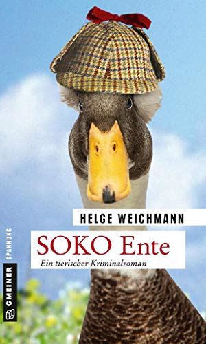 Beispielbild fr SOKO Ente: Ein tierischer Kriminalroman (Kriminalromane im GMEINER-Verlag) zum Verkauf von medimops