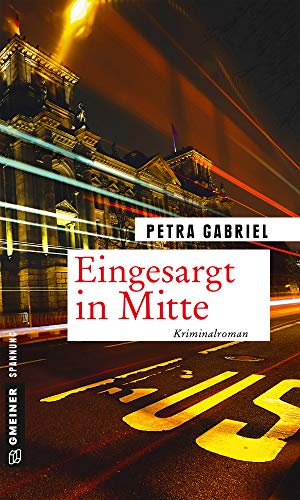 Eingesargt in Mitte : Kriminalroman - Petra Gabriel