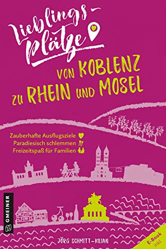 Beispielbild fr Lieblingspltze von Koblenz zu Rhein und Mosel (Lieblingspltze im GMEINER-Verlag) zum Verkauf von medimops