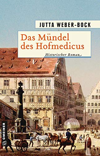 Stock image for Das Mndel des Hofmedicus: Historischer Roman (Historische Romane im GMEINER-Verlag) for sale by medimops